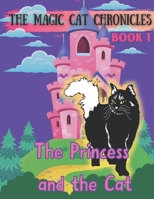 THE PRINCESS AND THE CAT: THE MAGIC CAT CHRONICLES BOOK 1: Don't miss the beginning of a set of magical adventures! A princess finds a friend in a ... of evil. Educational supplements to follow. B097X4RC33 Book Cover
