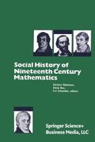 Social History of Nineteenth Century Mathematics 0817630333 Book Cover