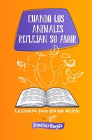 Cuando los animales reflejan Su amor 9587371704 Book Cover