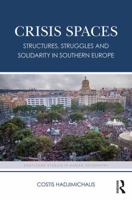 Crisis Spaces: Structures, Struggles and Solidarity in Southern Europe 0367360136 Book Cover