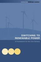 Switching to Renewable Power: A Framework for the 21st Century 1138983454 Book Cover