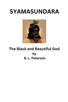 Syamusundara - The Black and Beautiful God B0F1BWVPKD Book Cover