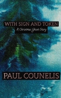 With Sign and Token: A Christmas Ghost Story B0CN6Z1R31 Book Cover