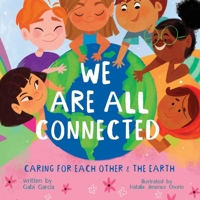 WE ARE ALL CONNECTED: CARING FOR EACH OTHER & THE EARTH 1949633586 Book Cover