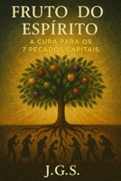 O Fruto do Espírito: A Cura para os 7 Pecados Capitais (Portuguese Edition) B0F93VRZDG Book Cover