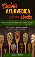 CUCINA AYURVEDICA E LE SUE RICETTE: Scopri la dieta ayurveda e le sue ricette per dimagrire velocemente con rimedi naturali e l’autoguarigione.Tutti i ... con la cucina orientale B08M26TT8K Book Cover
