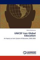 UNICEF Iran Global Education: An Inquiry on Iran's System of Education, 2000-2003 3847303228 Book Cover