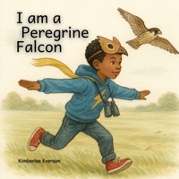 I am a Peregrine Falcon (I am a Wild Bird) B0GWX47CLN Book Cover