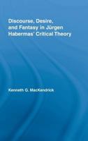 Discourse, Desire, and Fantasy in Jurgen Habermas' Critical Theory 041595617X Book Cover