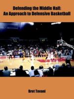 Defending the Middle Half: An Approach to Defensive Basketball 1418442003 Book Cover