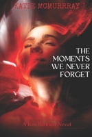 The Moments We Never Forget: A Enemies to Lovers Forced Proximity Romance B0BRM271K8 Book Cover
