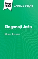 Elegancji Jeza ksiazka Muriel Barbery (Analiza ksiazki): Pelna analiza i szczególowe podsumowanie pracy (Polish Edition) 2808615078 Book Cover
