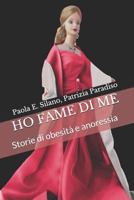 Ho fame di me: Storie di obesità e anoressia 1728992788 Book Cover