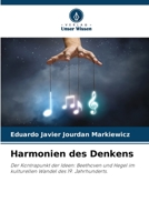 Harmonien des Denkens: Der Kontrapunkt der Ideen: Beethoven und Hegel im kulturellen Wandel des 19. Jahrhunderts. 6205830213 Book Cover