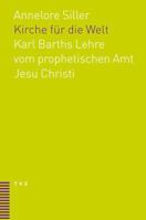 Kirche Fur Die Welt: Karl Barths Lehre Vom Prophetischen Amt Jesu Christi 3290175227 Book Cover