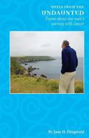 Notes From the Undaunted: Poems about one man's journey with cancer 098233544X Book Cover