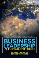Business Leadership in Turbulent Times: Decision-Making for Value Creation 1665708786 Book Cover