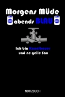 Morgens m�de abends blau ich bin Kanalbauer und ne geile Sau: A5 Notizbuch Dot Grid / Punktraster 120 Seiten f�r Kanalbauer 1710284951 Book Cover