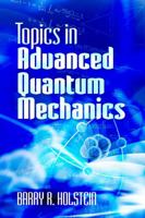 Topics in Advanced Quantum Mechanics 0486499855 Book Cover