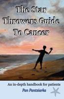The Star Throwers Guide to Cancer: An In-Depth Handbook for Patients 1537419250 Book Cover