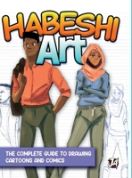 Habeshi Art: The Complete Guide to drawing Cartoons and Comics 1312544457 Book Cover