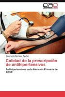 Calidad de la prescripción de antihipertensivos: Antihipertensivos en la Atención Primaria de Salud 3847366491 Book Cover