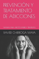 Prevenci�n Y Tratamiento de Adicciones: Manual Para Adictos, Padres Y Terapeutas 1713054019 Book Cover