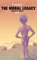 The moral legacy. Glimpses of memory B0DZ4Q3VNH Book Cover