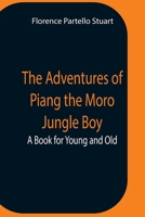 The Adventures of Piang, the Moro Jungle Boy: A Book for Young and Old 9354758002 Book Cover