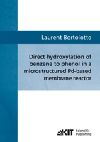 Direct hydroxylation of benzene to phenol in a microstructured Pd-based membrane reactor: Theoretische Analyse und Simulationsergebnisse 3866446950 Book Cover