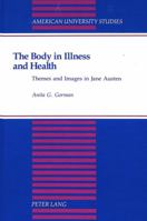 The Body in Illness and Health: Themes and Images in Jane Austen 0820419966 Book Cover