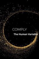 COMPLY: The Human Variable (The COMPLY Trilogy) B0H4RNGG47 Book Cover