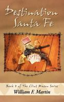 Destination Santa Fe: Book Four of the Clint Mason Series 145676537X Book Cover