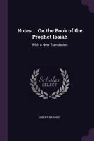 Notes ... On the Book of the Prophet Isaiah: With a New Translation 0801008409 Book Cover
