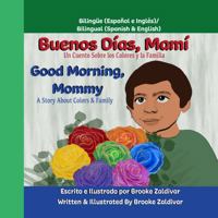 Buenos Días, Mamí / Good Morning, Mommy: Un Cuento Sobre los Colores y la Familia / A Story About Colors & Family 1737554011 Book Cover