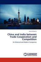 China and India between Trade Cooperation and Competition: An Historical and Modern Comparison 3846538701 Book Cover