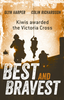 Best and Bravest: Kiwis Awarded the Victoria Cross 1775540863 Book Cover