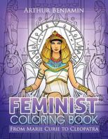 Feminist Coloring Book: From Marie Curie to Cleopatra 1619495406 Book Cover