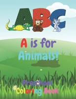 A is for Animals!: Preschool Coloring Book B088LJJ97P Book Cover