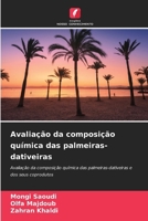 Avaliação da composição química das palmeiras-dativeiras (Portuguese Edition) 620989299X Book Cover