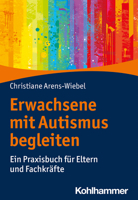 Erwachsene Mit Autismus Begleiten: Ein Praxisbuch Fur Eltern Und Fachkrafte 3170392581 Book Cover