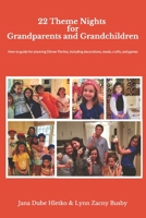 22 Theme Nights for Grandparents and Grandchildren: How-To Guide for Planning Theme Dinner Parties, Including Decorations, Food, Games/Crafts 1686387695 Book Cover