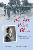 We All Wore Blue: Experiences in the WAAF 0708847714 Book Cover