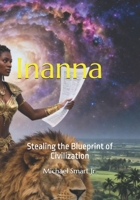 Inanna: Stealing the Blueprint of Civilization (The Shadow Weaver) B0GW8G7LN7 Book Cover