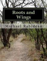 Roots and Wings: The Greatest Gift Parents Give to Their Children 1540725669 Book Cover