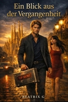 Ein Blick aus der Vergangenheit (German Edition) B0H7G22SFK Book Cover