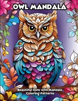 Owl Mandala: Beautiful Owls with Mandala Coloring Patterns B0CWPVV4BG Book Cover