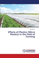 Effects of Plastics (Micro Plastics) in the Field of Farming 6205528606 Book Cover