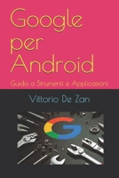 Google per Android: Guida a Strumenti e Applicazioni (Italian Edition) B0F5WRKMZN Book Cover