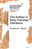 The Author in Early Christian Literature 1009481401 Book Cover